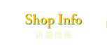 Shop Info 店舗情報